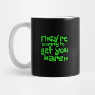 They're coming Karen! Mug